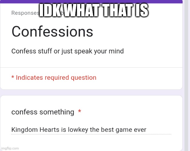 IDK WHAT THAT IS | made w/ Imgflip meme maker