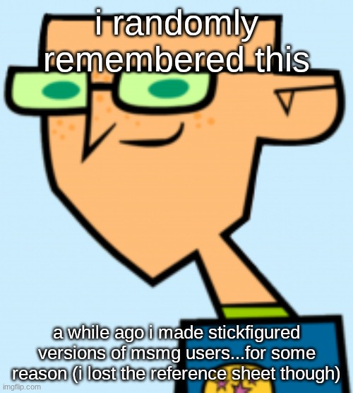 harold | i randomly remembered this; a while ago i made stickfigured versions of msmg users...for some reason (i lost the reference sheet though) | image tagged in harold | made w/ Imgflip meme maker