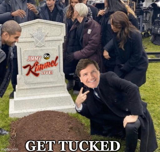 Jimmy Kimmel fired meme | GET TUCKED | image tagged in grant gustin over grave,jimmy kimmel,tucker carlson,memes,politics,funny memes | made w/ Imgflip meme maker