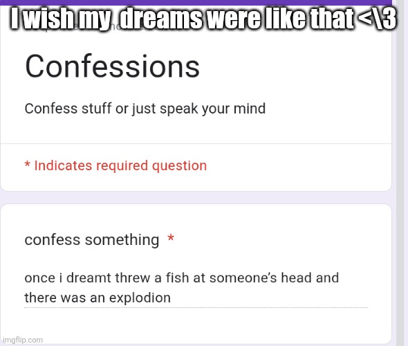 I wish my  dreams were like that <\3 | made w/ Imgflip meme maker
