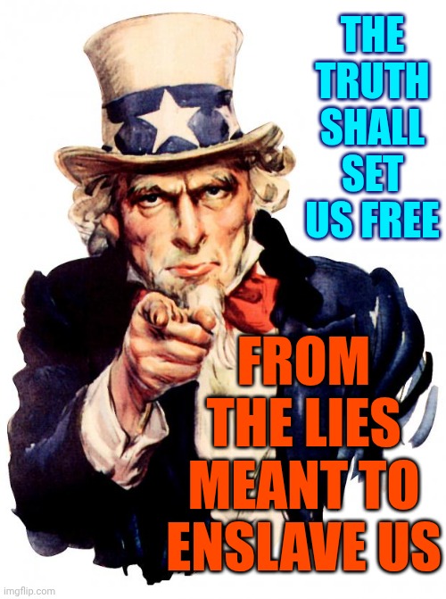LIES, MENTAL ILLNESS & FASCISM. Maga Thinks They'll Force Their Disgusting White Supremacy Way Of Life On Everyone. DELUSIONAL | THE TRUTH SHALL SET US FREE; FROM THE LIES MEANT TO ENSLAVE US | image tagged in memes,uncle sam,white supremacists,maga,nazis,delusional | made w/ Imgflip meme maker