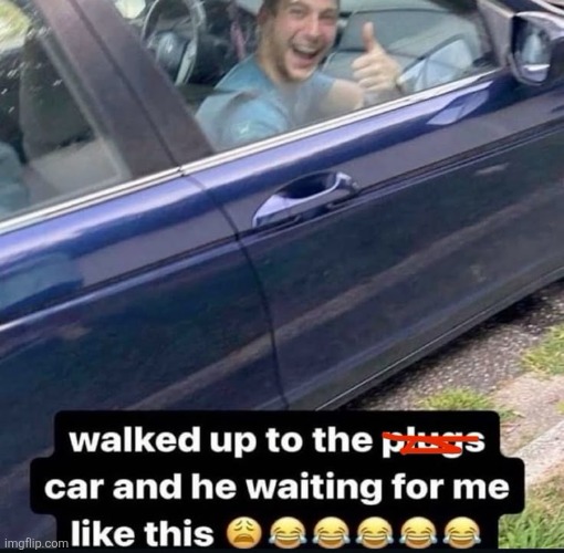 Good day to be a plug | made w/ Imgflip meme maker