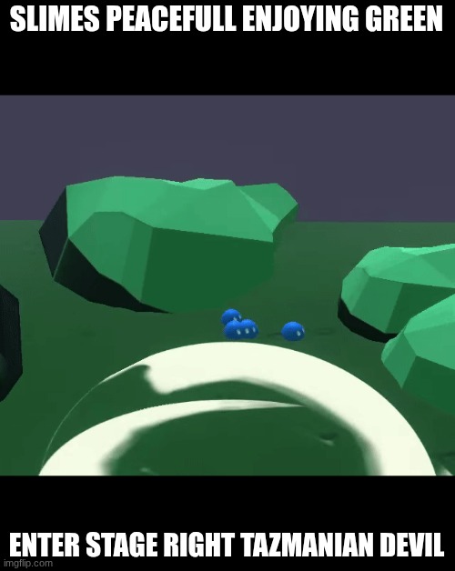 Gyro | SLIMES PEACEFULL ENJOYING GREEN; ENTER STAGE RIGHT TAZMANIAN DEVIL | image tagged in spinning,game dev | made w/ Imgflip meme maker