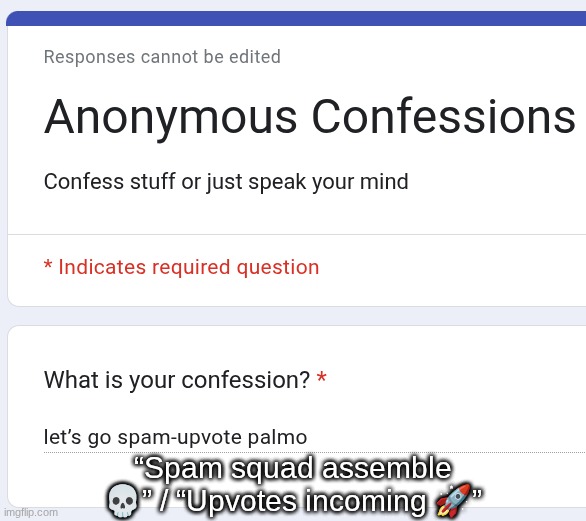“Spam squad assemble 💀” / “Upvotes incoming 🚀” | made w/ Imgflip meme maker