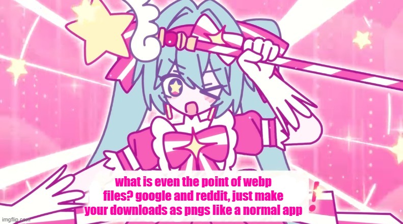 tethythegreat announcement template | what is even the point of webp files? google and reddit, just make your downloads as pngs like a normal app | image tagged in tethythegreat announcement template | made w/ Imgflip meme maker