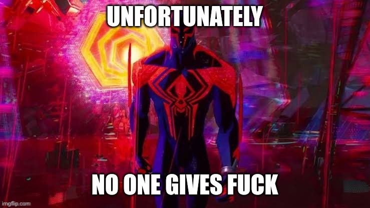 UNFORTUNATELY; NO ONE GIVES F**K | image tagged in unfortunately no one gives f k | made w/ Imgflip meme maker