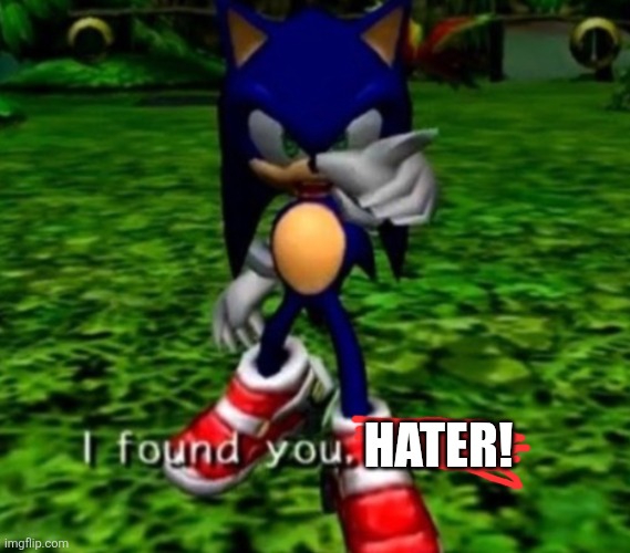 I found you faker | HATER! | image tagged in i found you faker | made w/ Imgflip meme maker