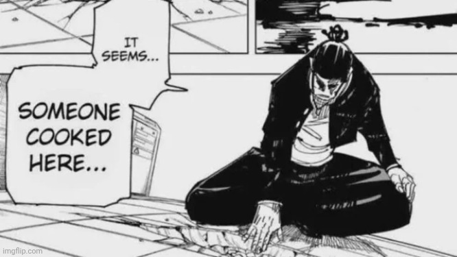 it seems someone cooked here | image tagged in it seems someone cooked here | made w/ Imgflip meme maker