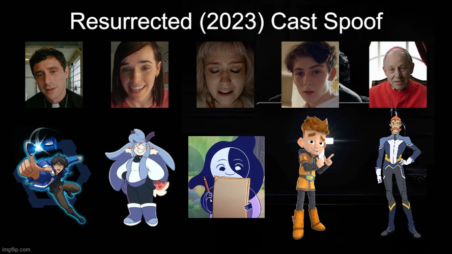 Credit to Waldness Topic International for this used | image tagged in meme,memes,spoof cast,resurrected,characters,roles | made w/ Imgflip meme maker