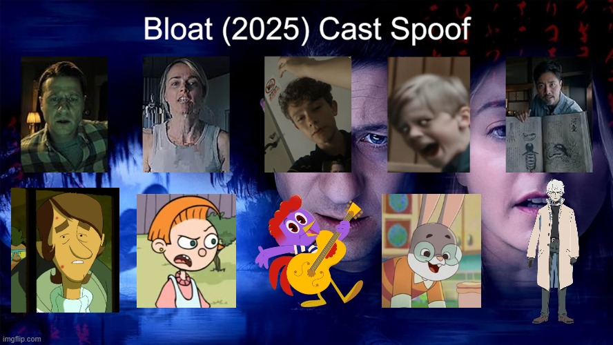 Credit to Waldness Topic International for this used | image tagged in meme,memes,spoof cast,bloat,characters,roles | made w/ Imgflip meme maker