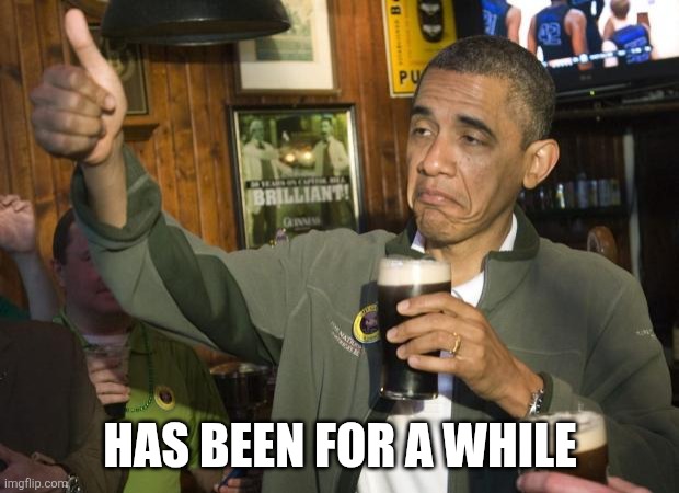 Not Bad | HAS BEEN FOR A WHILE | image tagged in not bad | made w/ Imgflip meme maker