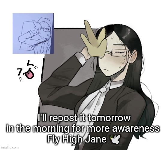 coral glasses idk (made by VixenHOLO on ngrounds) | I'll repost it tomorrow in the morning for more awareness 
Fly High Jane 🕊️ | image tagged in coral glasses idk made by vixenholo on ngrounds | made w/ Imgflip meme maker