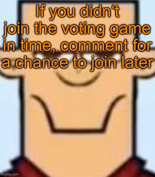 Sped Tyler | If you didn‘t join the voting game in time, comment for a chance to join later | image tagged in sped tyler | made w/ Imgflip meme maker