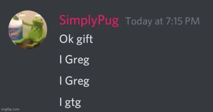 i greg | made w/ Imgflip meme maker