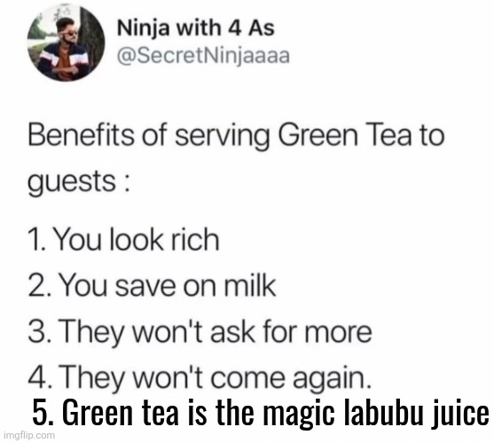 5. Green tea is the magic labubu juice | made w/ Imgflip meme maker