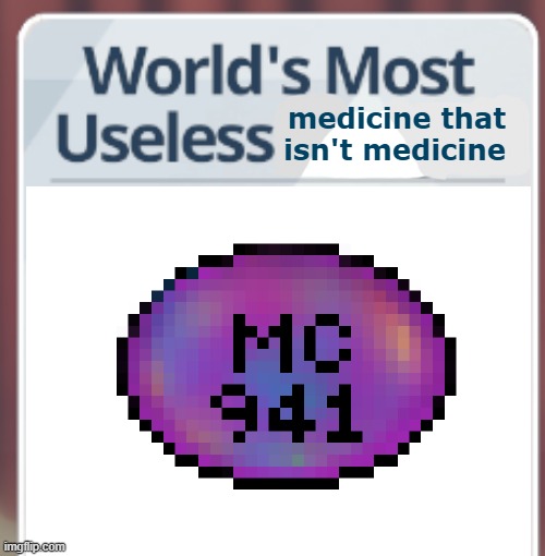it looks like somekind of medicine or pill :skull: | medicine that isn't medicine | image tagged in blue archive world's most useless x,oc,mc941,bruh | made w/ Imgflip meme maker