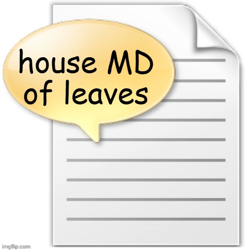 tgwesdfx | house MD of leaves | image tagged in tgwesdfx | made w/ Imgflip meme maker
