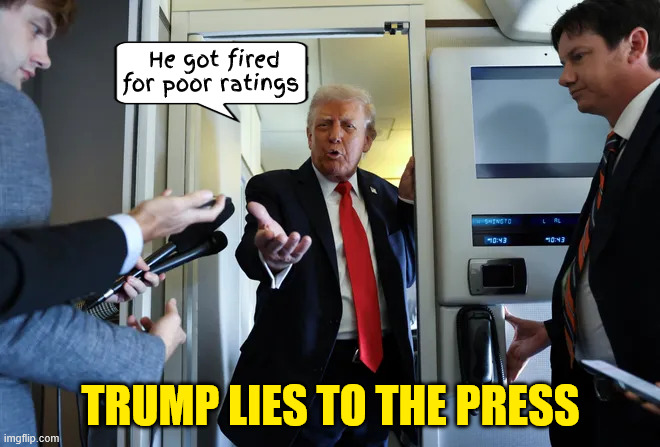 Tyrannical liar lies to the press | He got fired for poor ratings; TRUMP LIES TO THE PRESS | image tagged in tyrannical liar lies to the press,free speech executed,bredan carr needs to tarred and feathered,1st amendement squelched | made w/ Imgflip meme maker