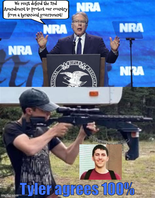 NRA Approved | We must defend the 2nd Amendment to protect our country from a tyrannical government! Tyler agrees 100% | image tagged in nra approved,2nd amendment,protect from tyranny,maga martyr,gun deaths are acceptale to have the 2nd amendment | made w/ Imgflip meme maker