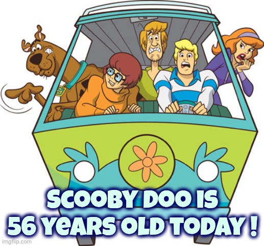 You can teach an old Dog | Scooby Doo is 56 years old today ! | image tagged in memes,scooby doo,happy birthday,1969,classics,back in the day | made w/ Imgflip meme maker