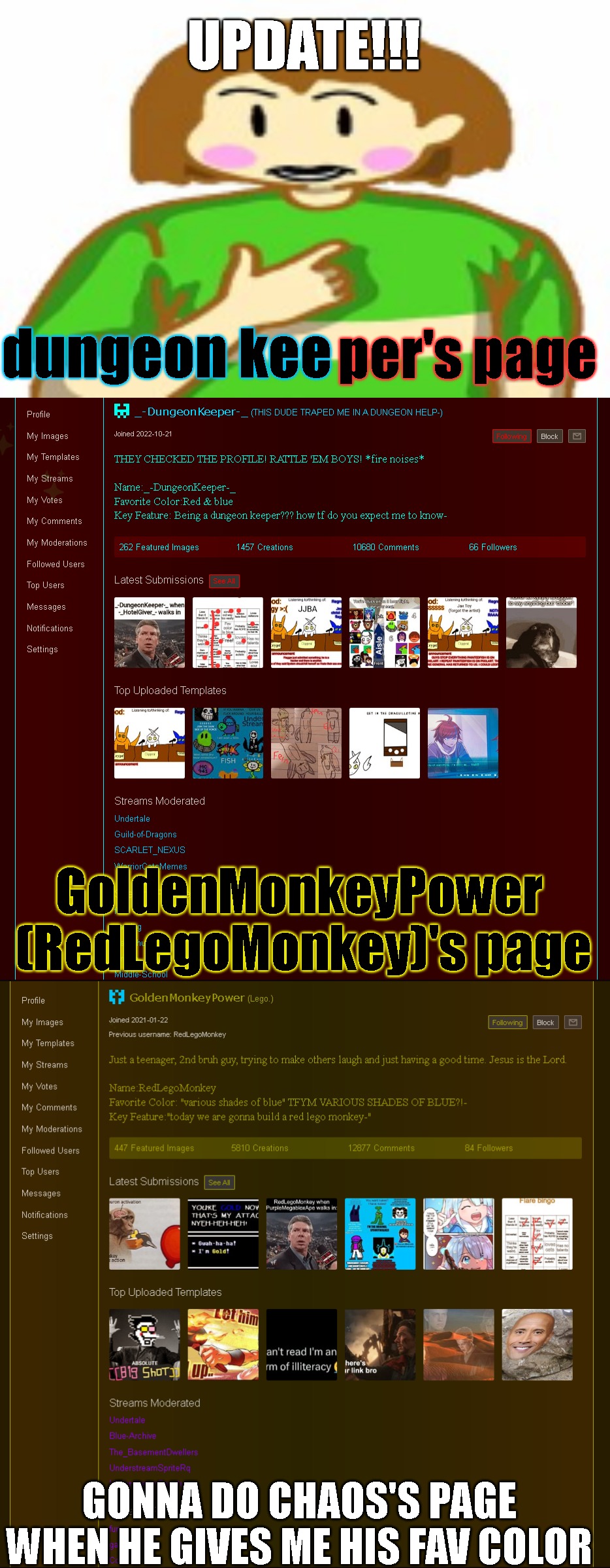 UPDATE!!! dungeon kee; per's page; GoldenMonkeyPower  (RedLegoMonkey)'s page; GONNA DO CHAOS'S PAGE WHEN HE GIVES ME HIS FAV COLOR | image tagged in chara funni | made w/ Imgflip meme maker