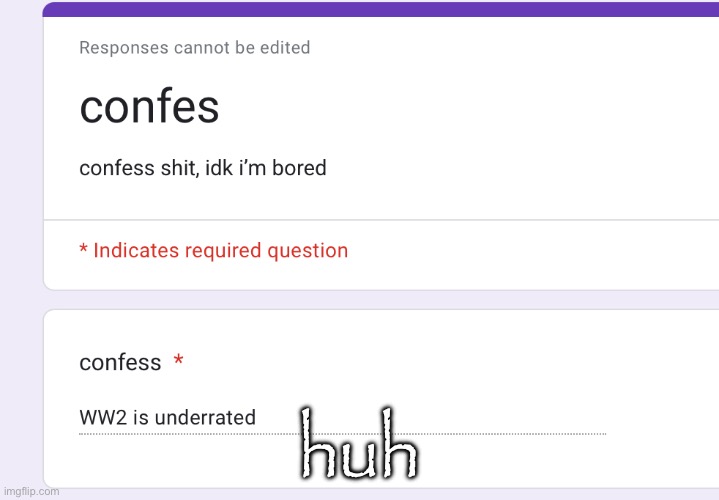 https://forms.gle/ZySTAVXFyht3S1NW6 | huh | made w/ Imgflip meme maker