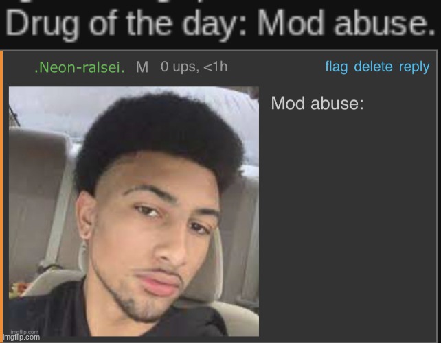 image tagged in mod abuse | made w/ Imgflip meme maker