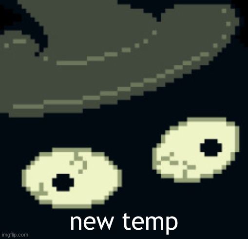 new temp | new temp | made w/ Imgflip meme maker
