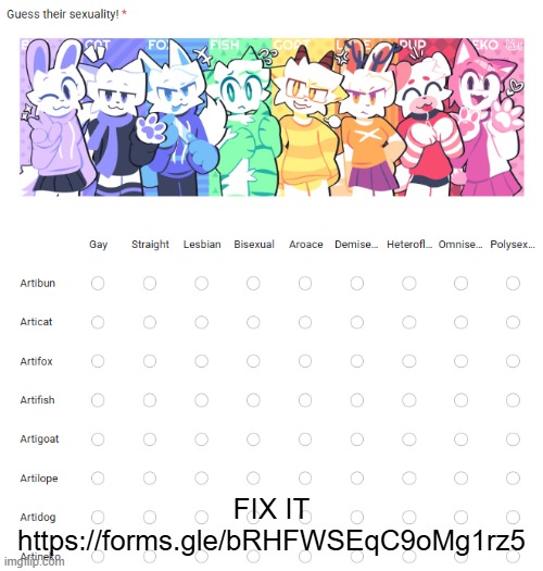 FIX IT
https://forms.gle/bRHFWSEqC9oMg1rz5 | made w/ Imgflip meme maker