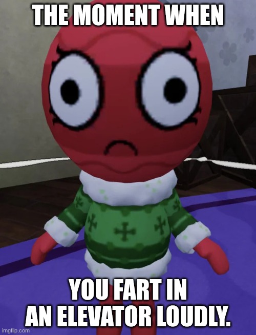 That moment... | THE MOMENT WHEN; YOU FART IN AN ELEVATOR LOUDLY. | image tagged in surprised bobette,dandy's world,reaction,elevator,farts,fart jokes | made w/ Imgflip meme maker