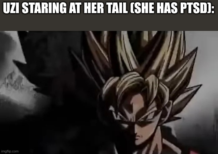 I'd do too | UZI STARING AT HER TAIL (SHE HAS PTSD): | image tagged in goku staring,murder drones | made w/ Imgflip meme maker