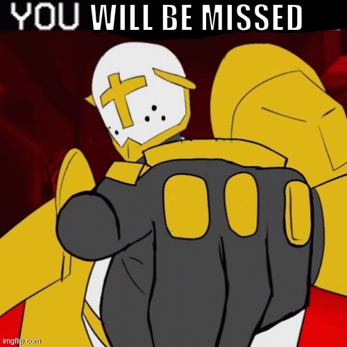 Gabriel you are cringe | WILL BE MISSED | image tagged in gabriel you are cringe | made w/ Imgflip meme maker