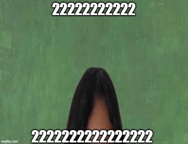 my meme | 22222222222; 2222222222222222 | image tagged in my,meme | made w/ Imgflip meme maker