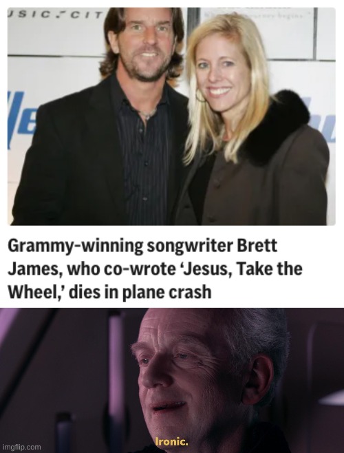 He did not, in fact, take the wheel. | image tagged in ironic | made w/ Imgflip meme maker