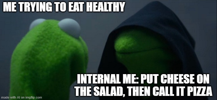 Pizza Salad | ME TRYING TO EAT HEALTHY; INTERNAL ME: PUT CHEESE ON THE SALAD, THEN CALL IT PIZZA | image tagged in memes,evil kermit | made w/ Imgflip meme maker