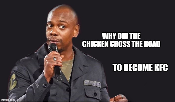 why did the chicken cross the road | WHY DID THE CHICKEN CROSS THE ROAD; TO BECOME KFC | image tagged in comedian,jokes,dark humor,kfc | made w/ Imgflip meme maker