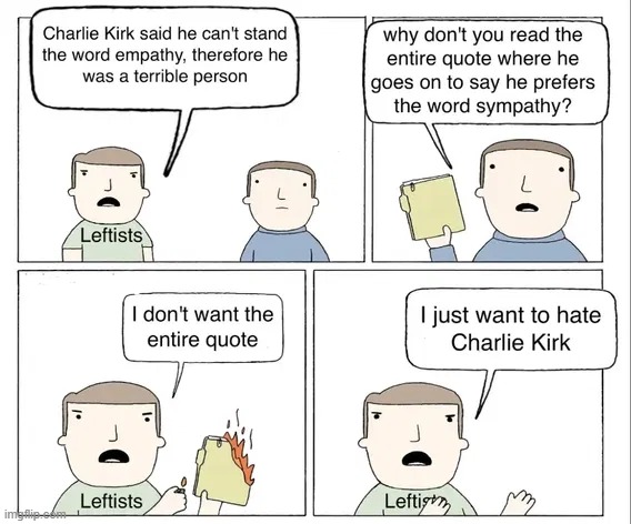 Leftists | image tagged in charlie kirk,liberals vs conservatives,omission,distortion,alternate reality,empathy | made w/ Imgflip meme maker