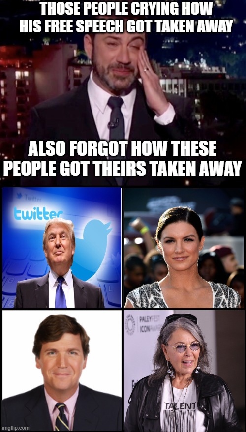 It's Called "Just Business" not A Violation of Free Speech! | THOSE PEOPLE CRYING HOW HIS FREE SPEECH GOT TAKEN AWAY; ALSO FORGOT HOW THESE PEOPLE GOT THEIRS TAKEN AWAY | image tagged in jimmy kimmel cries,blank drake format | made w/ Imgflip meme maker