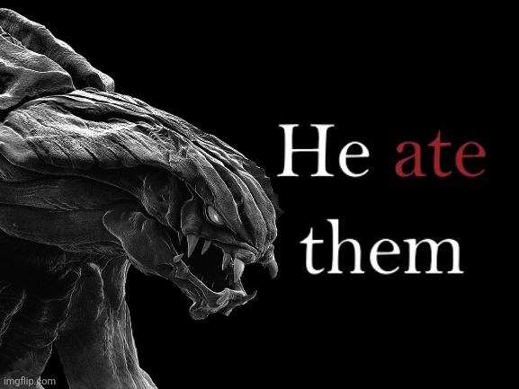 He ate them | image tagged in he ate them | made w/ Imgflip meme maker