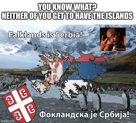 at this point giving half to serbia and half to albania would be less toxic | YOU KNOW WHAT?
NEITHER OF YOU GET TO HAVE THE ISLANDS | image tagged in this might be a bit or an exaggeration,but its for da memez right lol | made w/ Imgflip meme maker