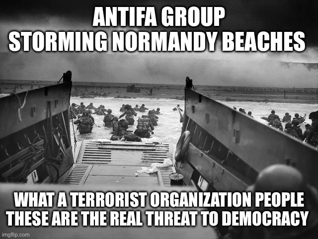 Stupid people | ANTIFA GROUP STORMING NORMANDY BEACHES; WHAT A TERRORIST ORGANIZATION PEOPLE THESE ARE THE REAL THREAT TO DEMOCRACY | image tagged in antifa | made w/ Imgflip meme maker