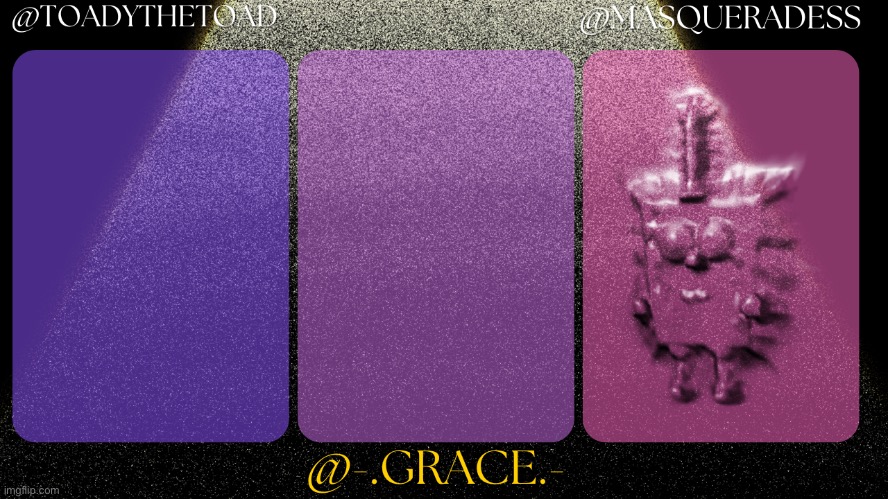 Toady, Grace, And masq shared temp | image tagged in toady grace and masq shared temp | made w/ Imgflip meme maker