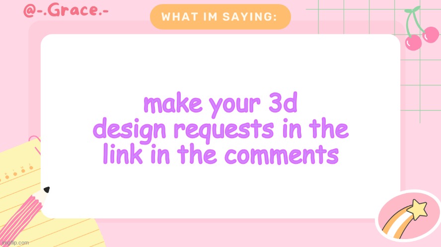 Grace's Littlespace Template | make your 3d design requests in the link in the comments | image tagged in grace's littlespace template | made w/ Imgflip meme maker