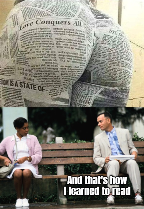 And that's how I learned to read | image tagged in funny,forest gump | made w/ Imgflip meme maker