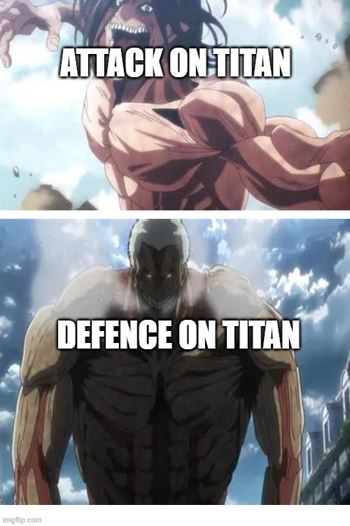 Attack on titan | ATTACK ON TITAN; DEFENCE ON TITAN | image tagged in funny memes | made w/ Imgflip meme maker