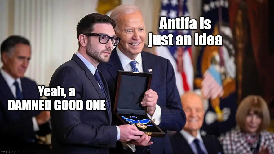 Antifa is just an idea Yeah, a DAMNED GOOD ONE | made w/ Imgflip meme maker