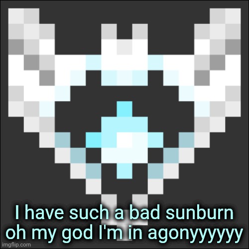It hurts so bad | I have such a bad sunburn oh my god I'm in agonyyyyyy | image tagged in cheze icon temp | made w/ Imgflip meme maker
