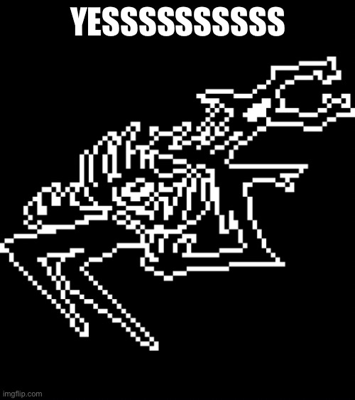 Roaring Knight | YESSSSSSSSSS | image tagged in roaring knight | made w/ Imgflip meme maker