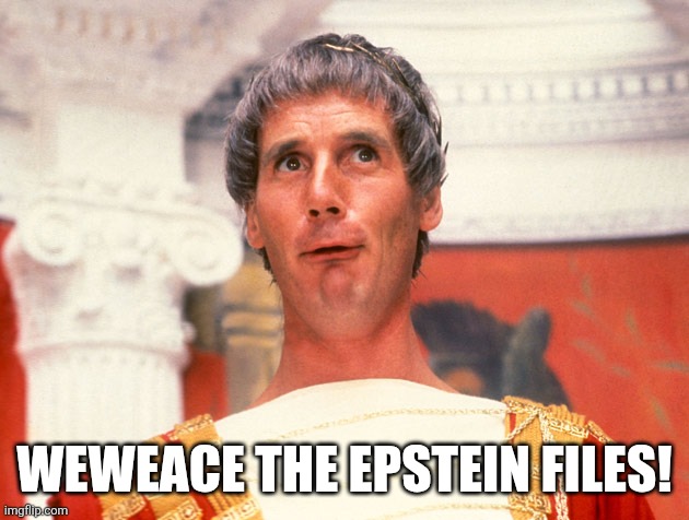 Life of Brian | WEWEACE THE EPSTEIN FILES! | image tagged in life of brian | made w/ Imgflip meme maker