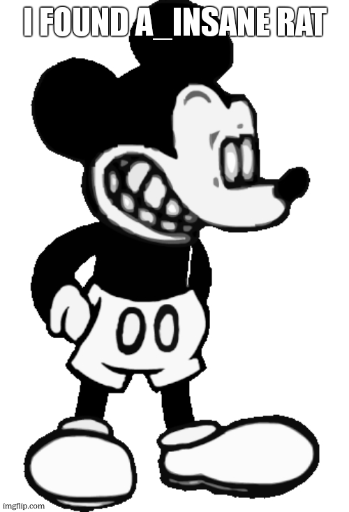 Suicide Mouse | I FOUND A_INSANE RAT | image tagged in suicide mouse | made w/ Imgflip meme maker